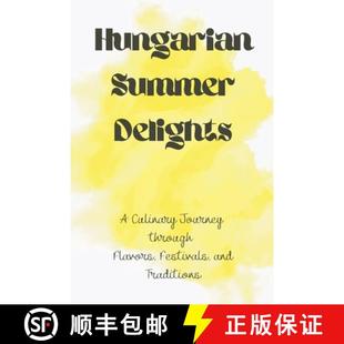 Delights 9798223174332 Flavors Hungarian Summer Festivals Culinary Traditions 预订 Journey and through