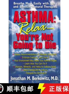 【3-4周达】Asthma: Relax, You're Not Going to Die : Breathe More Easily with Safe and Effective Natur... [9781591200239]
