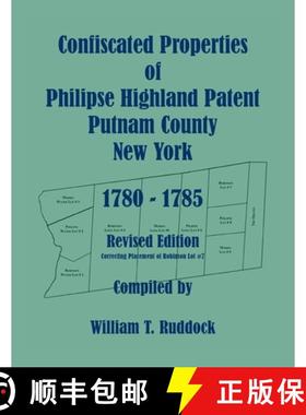 【3-4周达】Confiscated Properties of Philipse Highland Patent, Putnam County, New York, 1780-1785, Re... [9780788454622]