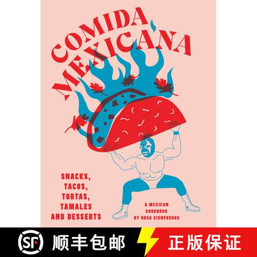【3-4周达】精装 Comida Mexicana: Snacks, Tacos, Tortas, Tamales & Desserts [9781925811490]