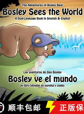 预订 Bosley Sees the World: A Dual Language Book in Spanish and English [9780615609669]