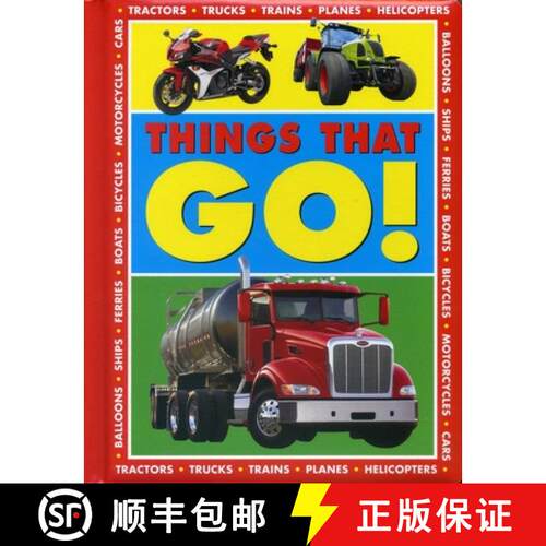 【3-4周达】Things that Go!: Tractors - Trucks - Trains - Planes - Helicopters - Balloons - Ships - Fe... [9781861476937]