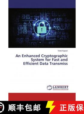 预订 An Enhanced Cryptographic System for Fast and Efficient Data Transmiss [9786200295422]