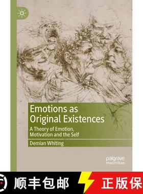 【3-4周达】Emotions as Original Existences : A Theory of Emotion, Motivation and the Self [9783030546816]