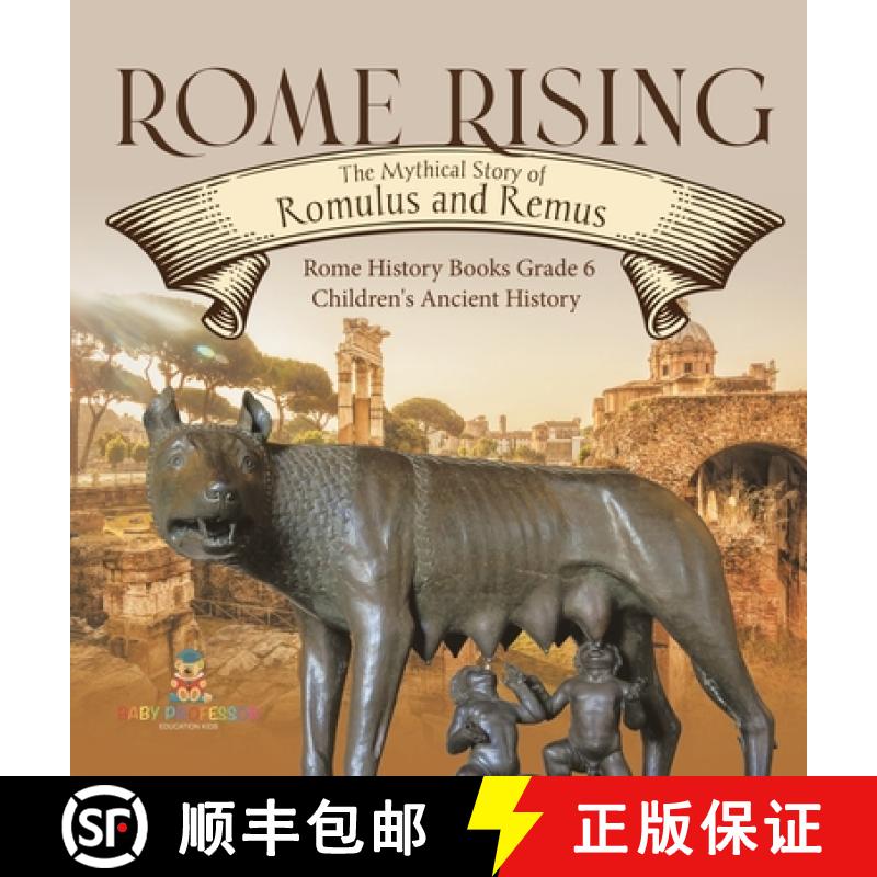 【3-4周达】Rome Rising : The Mythical Story of Romulus and Remus | Rome History Books Grade 6 | Child... [9781541983632]