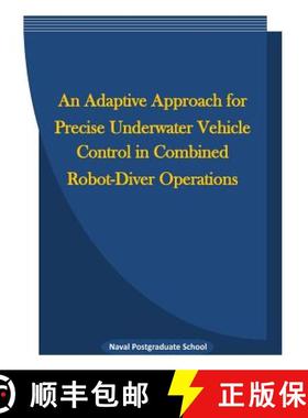 【3-4周达】An Adaptive Approach for Precise Underwater Vehicle Control in Combined Robot-Diver Operat... [9781523239399]