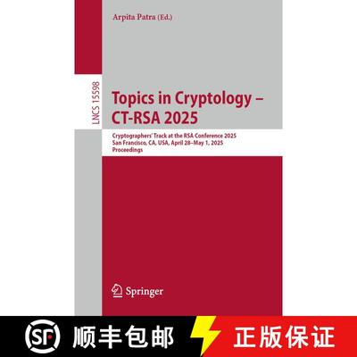 【3-4周达】Topics in Cryptology - CT-RSA 2025 : Cryptographers' Track at the RSA Conference 2025, San... [9783031886607]