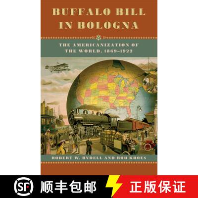 【3-4周达】Buffalo Bill in Bologna – The Americanization of the World, 1869–1922 [9780226007120]