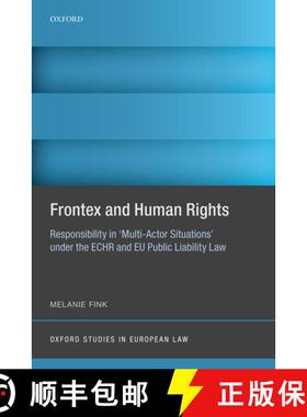 【3-4周达】Frontex and Human Rights: Responsibility in 'Multi-Actor Situations' under the ECHR and EU... [9780198835455]