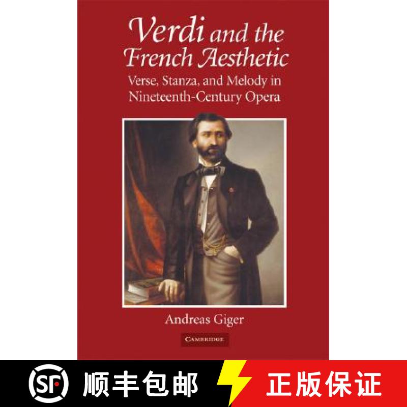【3-4周达】Verdi and the French Aesthetic: Verse, Stanza, and Melody in Nineteenth-Century Opera [9780521878432]