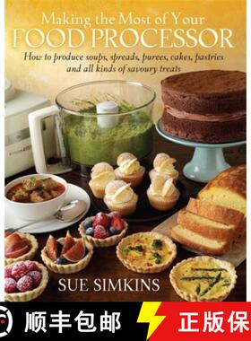 【3-4周达】Making the Most of Your Food Processor: How to Produce Soups, Spreads, Purees, Cakes, Past... [9781908974112]