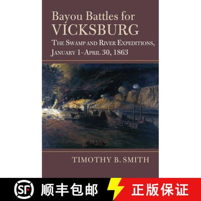 【3-4周达】精装 Bayou Battles for Vicksburg: The Swamp and River Expeditions, January 1-April 30, 1863 [9780700635665]