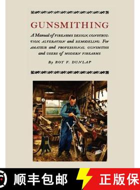 【3-4周达】Gunsmithing: A Manual of Firearm Design, Construction, Alteration and Remodeling [Illustra... [9781614272373]