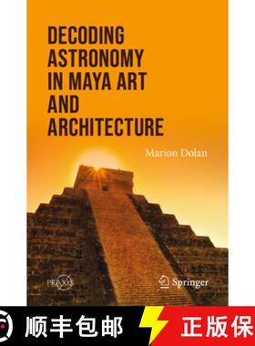【3-4周达】Decoding Astronomy in Maya Art and Architecture [9783031610912]