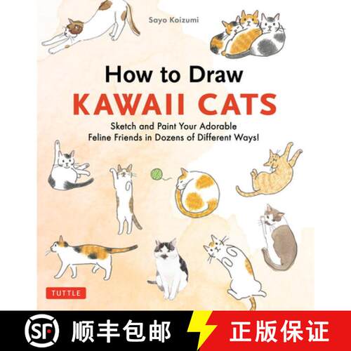 预订 How to Draw Kawaii Cats: Sketch and Paint Your Adorable Feline Friends in Dozens of Different Ways! [9784805320372]