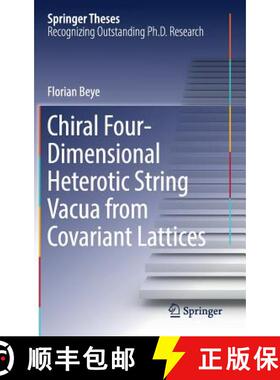 【3-4周达】Chiral Four-Dimensional Heterotic String Vacua from Covariant Lattices (1st ed. 2017) [9789811008023]
