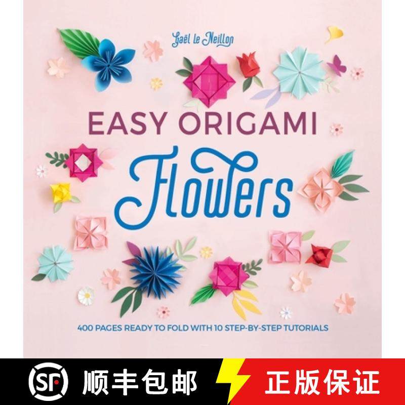 【3-4周达】Easy Origami Flowers: 400 Pages Ready to Fold with 10 Step-By-Step Tutorials [9781446309001]