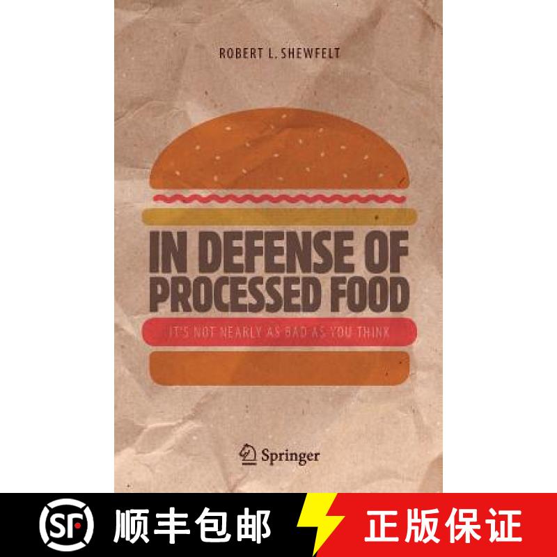 【4周达】In Defense of Processed Food : It's Not Nearly as Bad as You Think [9783319453927]