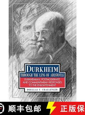 预订 Durkheim Through the Lens of Aristotle : Durkheimian, Postmodernist, and Communitarian Responses... [9780847679737]