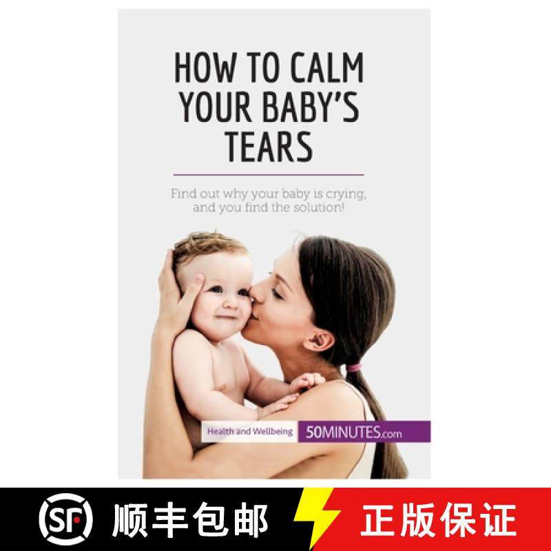 【3-4周达】How to Calm Your Baby's Tears: Find out why your baby is crying, and you find the solution! [9782806299369]