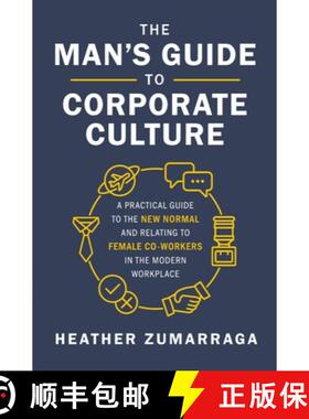 【3-4周达】The Man's Guide to Corporate Culture: A Practical Guide to the New Normal and Relating to ... [9781400219773]
