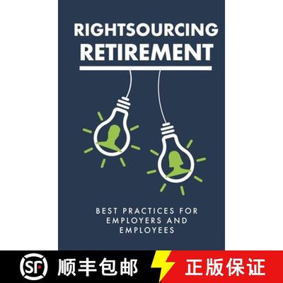 【3-4周达】Rightsourcing Retirement: Best Practices For Employers And Employees [9781951915018]