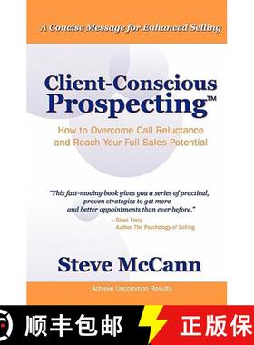 预订 Client-Conscious Prospecting: How To Overcome Call Reluctance And Reach Your Full Sales Potential [9780980035902]
