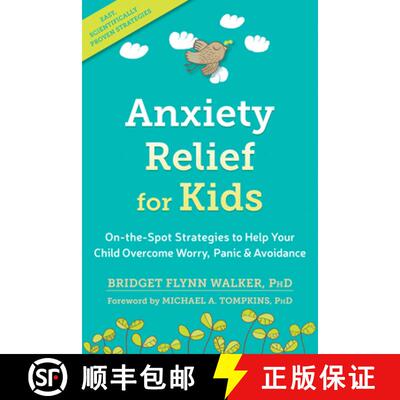 【3-4周达】Anxiety Relief for Kids: On-The-Spot Strategies to Help Your Child Overcome Worry, Panic, ... [9781626259539]