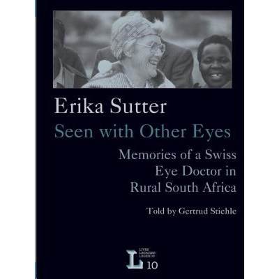 【4周达】Erika Sutter: Seen with other eyes : Vol 10: Memories of a Swiss eye doctor in rural South A... [9783905758337]