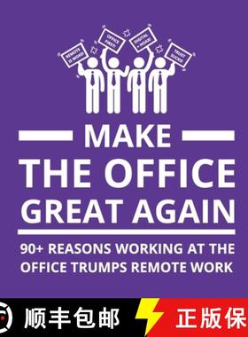【3-4周达】Make the Office Great Again: 90+ Reasons Working at the Office Trumps Remote Work [9789198841534]