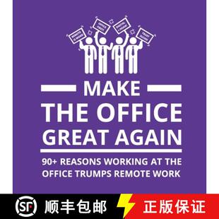 【3-4周达】Make the Office Great Again: 90+ Reasons Working at the Office Trumps Remote Work [9789198841534]