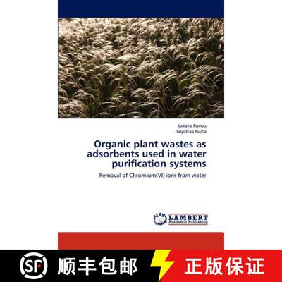 预订 Organic Plant Wastes as Adsorbents Used in Water Purification Systems [9783659232220]