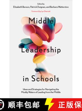 【3-4周达】Middle Leadership in Schools: Ideas and Strategies for Navigating the Muddy Waters of Lead... [9781837530854]