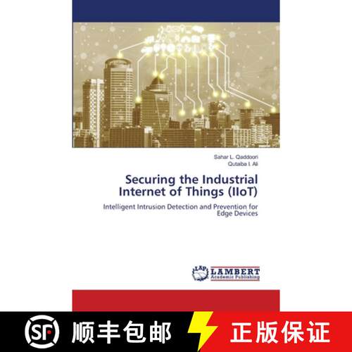 【3-4周达】Securing the Industrial Internet of Things (IIoT): Intelligent Intrusion Detection and Pre... [9786208454906]