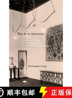 【3-4周达】The New Interior: Viennese Domestic Design and the Beginnings of the Wiener Wohnkultur: 19... [9788074374296]