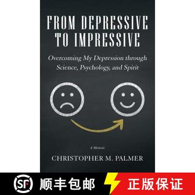 【3-4周达】From Depressive to Impressive: Overcoming My Depression Through Science, Psychology, and S... [9781504314985]
