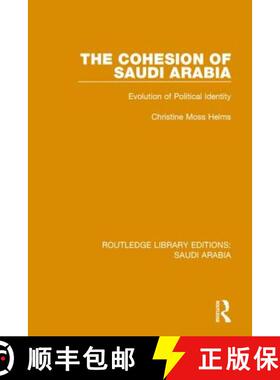 【3-4周达】The Cohesion of Saudi Arabia (Rle Saudi Arabia): Evolution of Political Identity [9781138846678]
