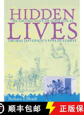 预订 Hidden Lives: The Archaeology of Slave Life at Thomas Jefferson's Poplar Forest [9780813918679]