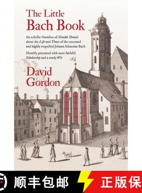 预订 The Little Bach Book: An eclectic Omnibus of Notable Details about the Life and Times of the est... [9780692878415]