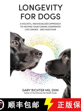【3-4周达】Longevity for Dogs: A Holistic, Individualized Approach to Helping Your Canine Companion L... [9781837820474]