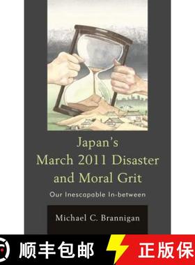 预订 Japan's March 2011 Disaster and Moral Grit : Our Inescapable In-between [9780739196700]