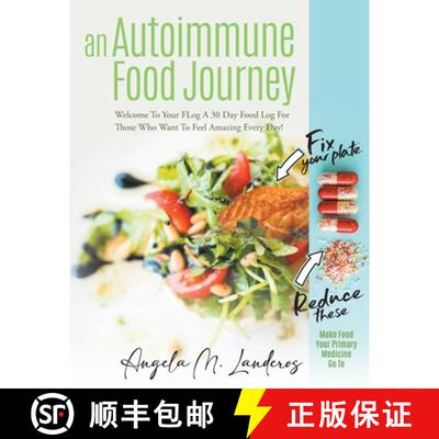 预订 An Autoimmune Food Journey: Welcome To Your FLog A 30 Day Food Log For Those Who Want To Feel Am... [9781959182061]