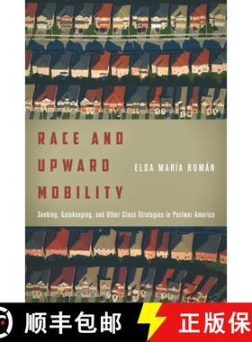 【3-4周达】Race and Upward Mobility: Seeking, Gatekeeping, and Other Class Strategies in Postwar America [9781503603783]