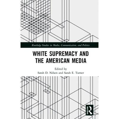 【4周达】White Supremacy and the American Media [9781032100609]