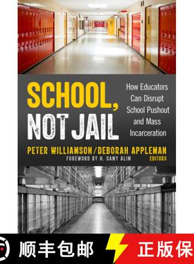 【3-4周达】School, Not Jail: How Educators Can Disrupt School Pushout and Mass Incarceration [9780807765494]