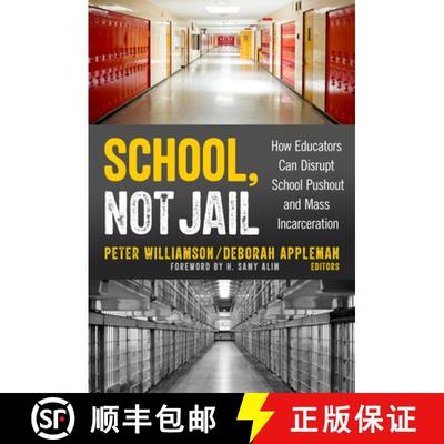 【3-4周达】School, Not Jail: How Educators Can Disrupt School Pushout and Mass Incarceration [9780807765494]