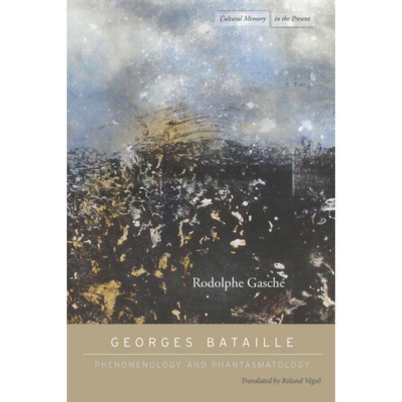 【4周达】Georges Bataille: Phenomenology and Phantasmatology [9780804776066]