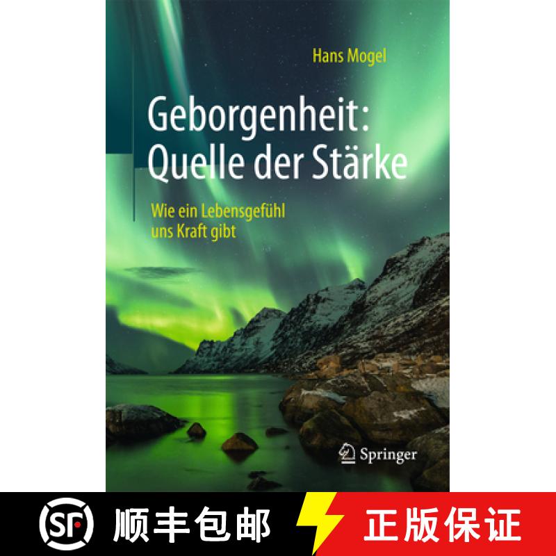 【3-4周达】Geborgenheit: Quelle Der Stärke: Wie Ein Lebensgefühl Uns Kraft Gibt [9783662474778]
