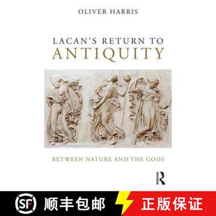 【3-4周达】Lacan's Return to Antiquity: Between nature and the gods [9781138820388]