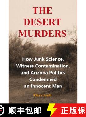 预订 The Desert Murders: How Junk Science, Witness Contamination, and Arizona Politics Condemned an I... [9780985846534]